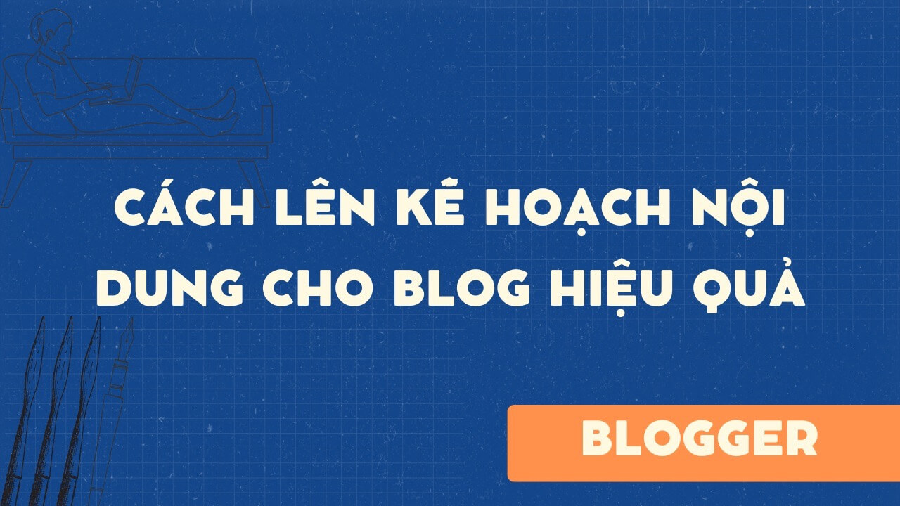 Cách lên kế hoạch nội dung cho blog hiệu quả