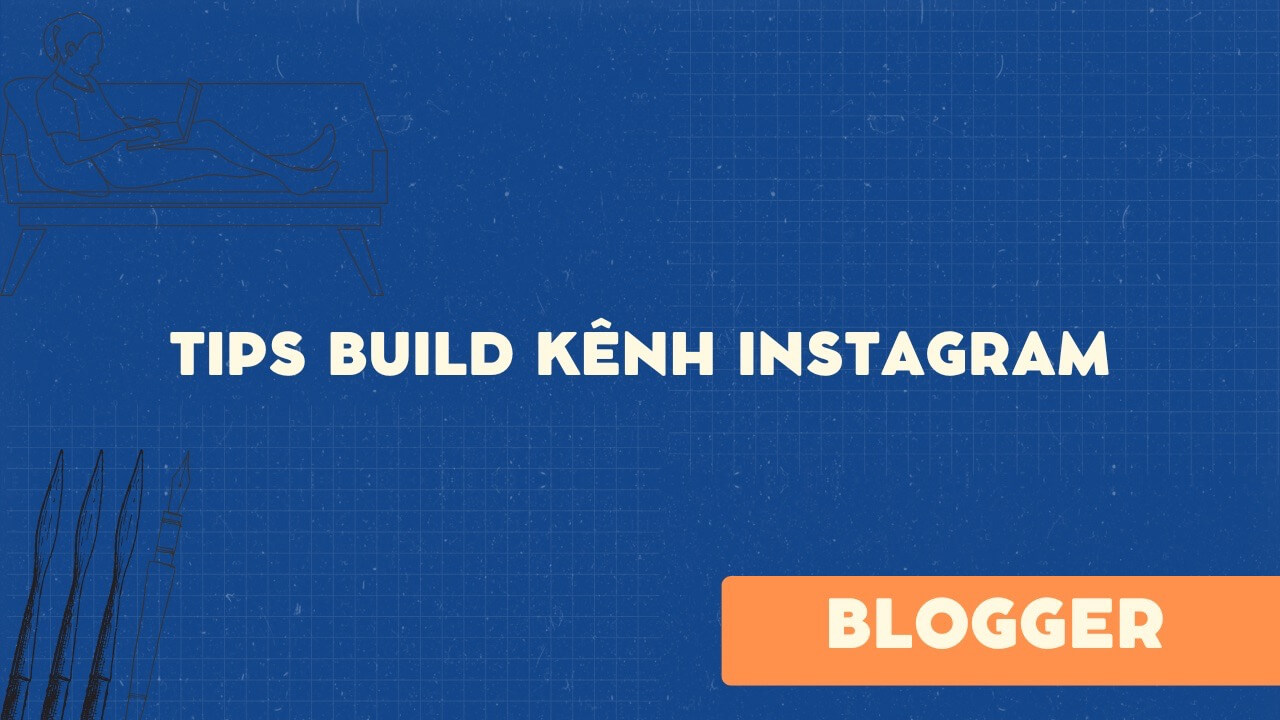 Tips build kênh Instagram
