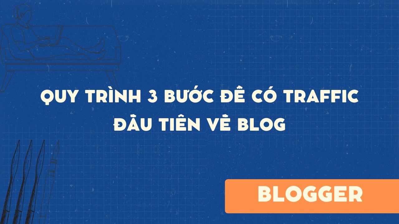 Quy trình 3 bước để có traffic đầu tiên về blog